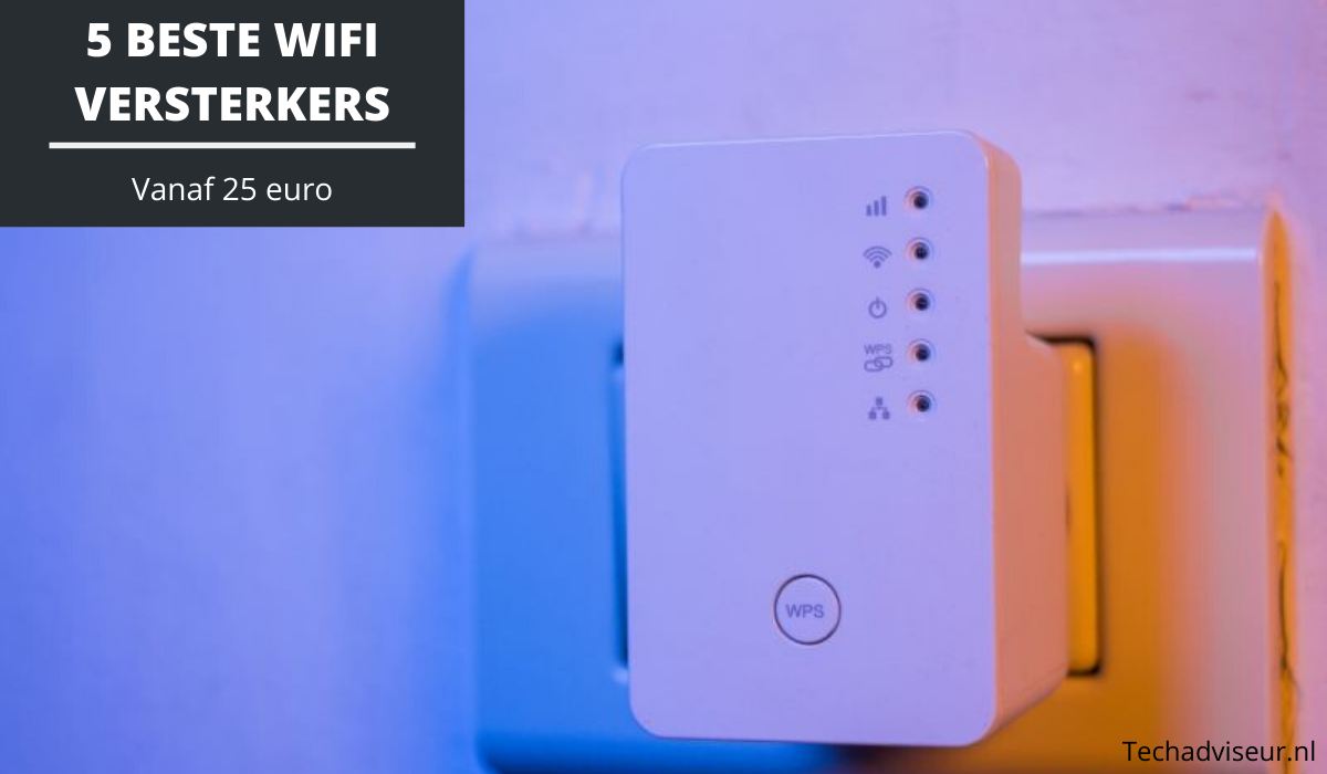 Krachtcel tarief fout 5 Beste Wi-Fi versterkers (vanaf 25 euro) - Techadviseur.nl